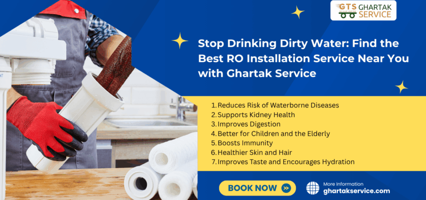 Stop Drinking Dirty Water: Find the Best RO Installation Service Near You with Ghartak Service